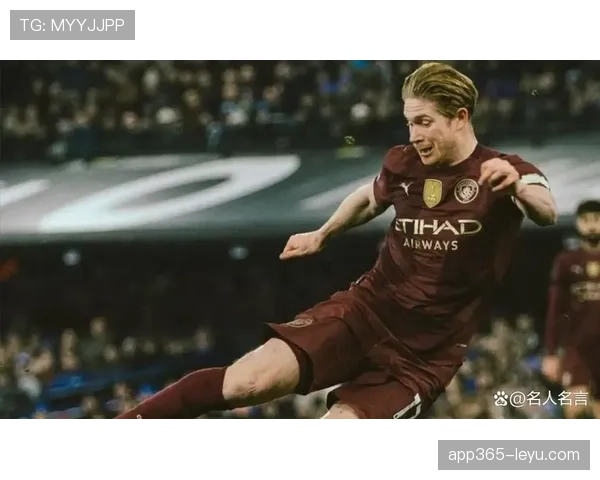 德布劳内领导力获认可 本赛季持续展现核心影响力